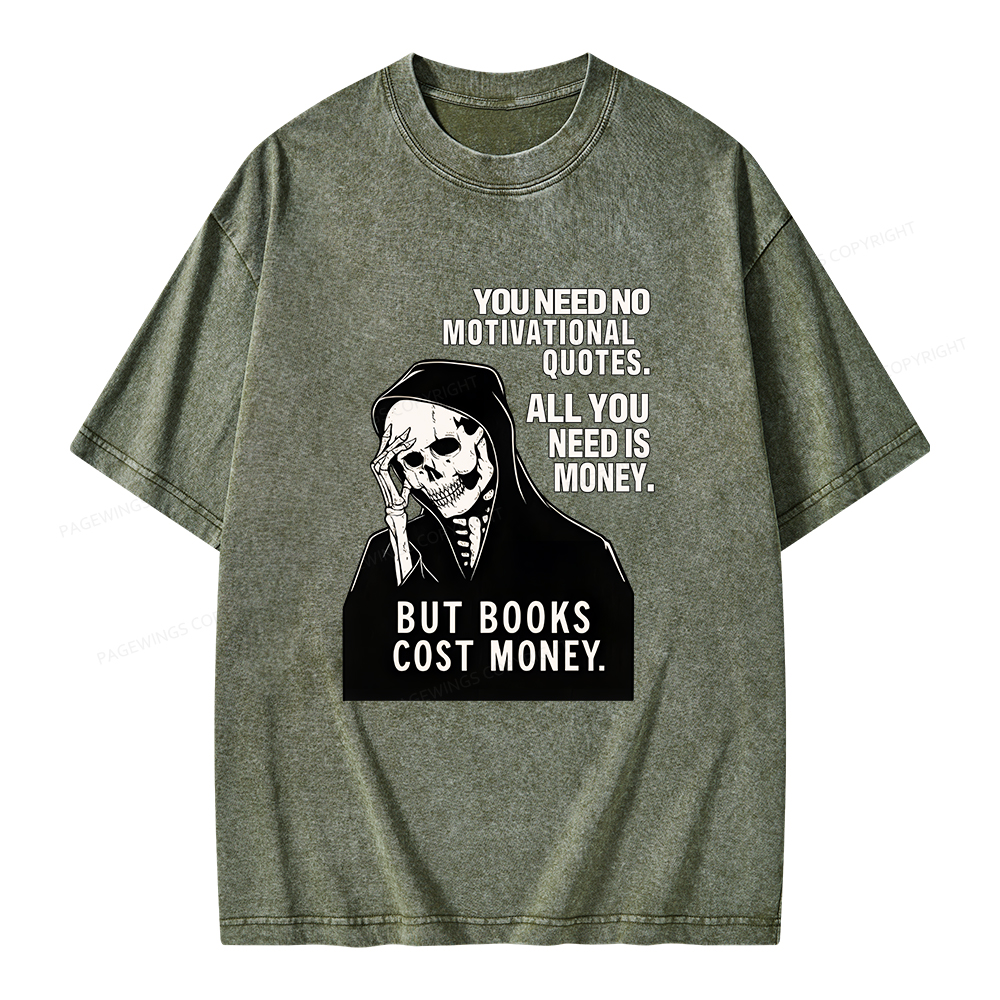 Pagewings No Quotes Just Money But Books Cost Money Unisex Washed T-shirt