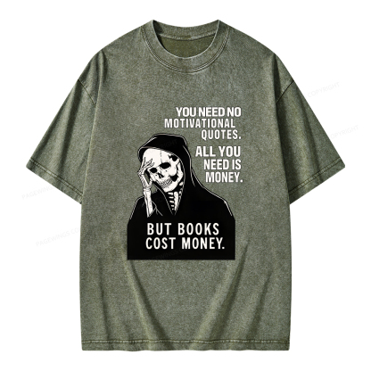 Pagewings No Quotes Just Money But Books Cost Money Unisex Washed T-shirt