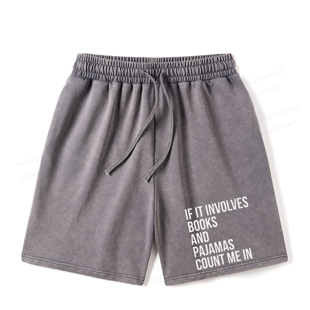 Pagewings If It Involves Books And Pajamas Count Me In Unisex Washed Shorts