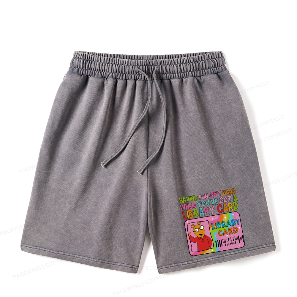 Pagewings Having Fun Isn't Hard When You've Got A Library Card Unisex Washed Shorts