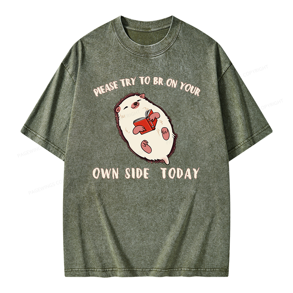 Pagewings Please Try To Be On Your Own Side Today Unisex Washed T-shirt