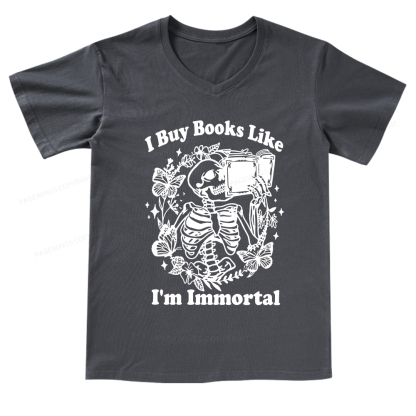 Pagewings I Buy Books Like I'm Immortal V-neck T-shirt