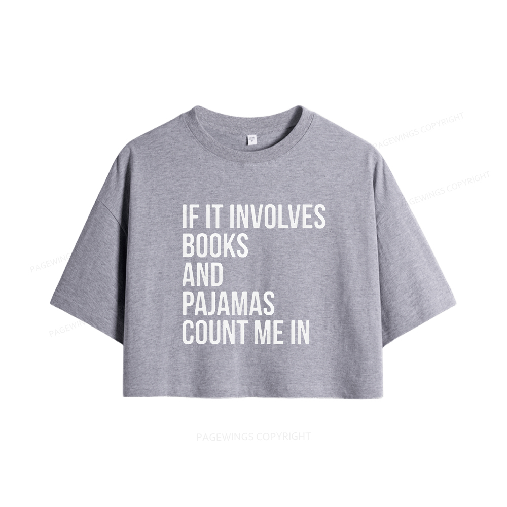 Pagewings If It Involves Books And Pajamas Count Me In Women Crop Tops