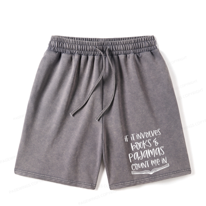Pagewings If It Involves Books And Pajamas Count Me In Unisex Washed Shorts