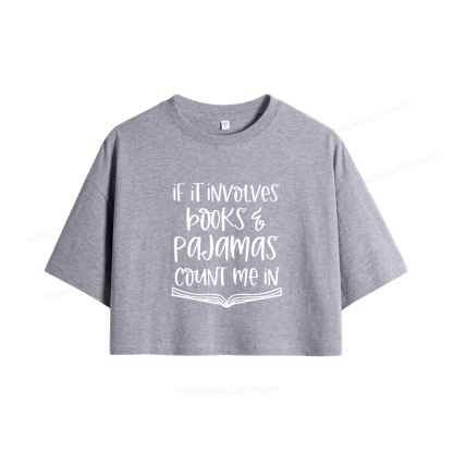 Pagewings If It Involves Books And Pajamas Count Me In Women Crop Tops