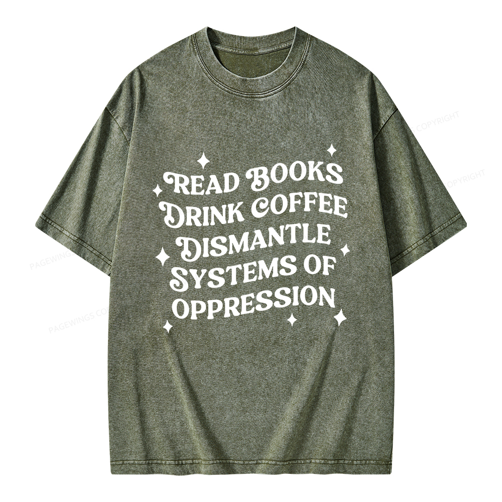 Pagewings Read Books Drink Coffee Dismantle Systems Unisex Washed T-shirt