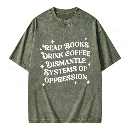 Pagewings Read Books Drink Coffee Dismantle Systems Unisex Washed T-shirt