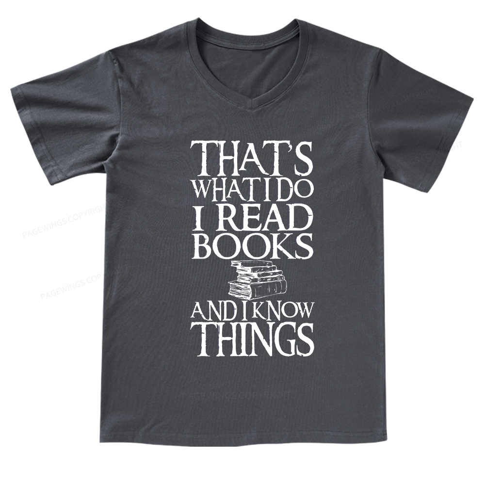 Pagewings That's What I Do I Read Books And I Know Things V-neck T-shirt