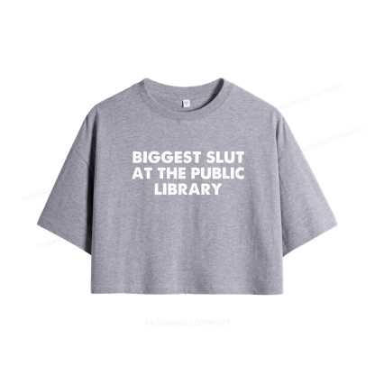 Pagewings Biggest Slut At The Public Library Women Crop Tops