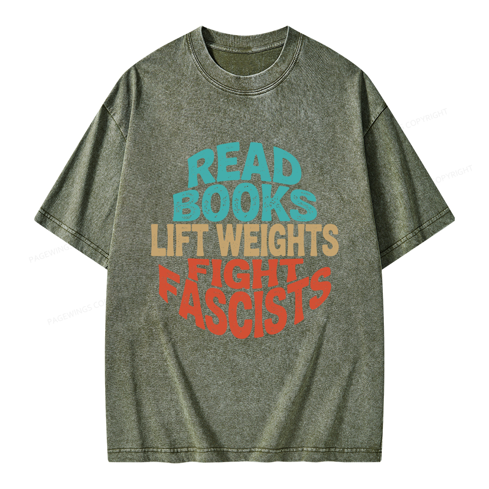 Pagewings Read Books Lift Weights Fight Fascists Unisex Washed T-shirt