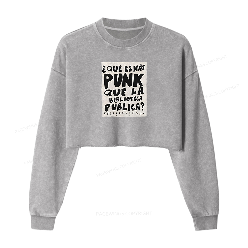 Pagewings What's More Punk Than The Public Library Women Washed Crop Sweatshirt