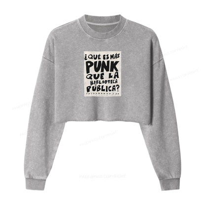Pagewings What's More Punk Than The Public Library Women Washed Crop Sweatshirt