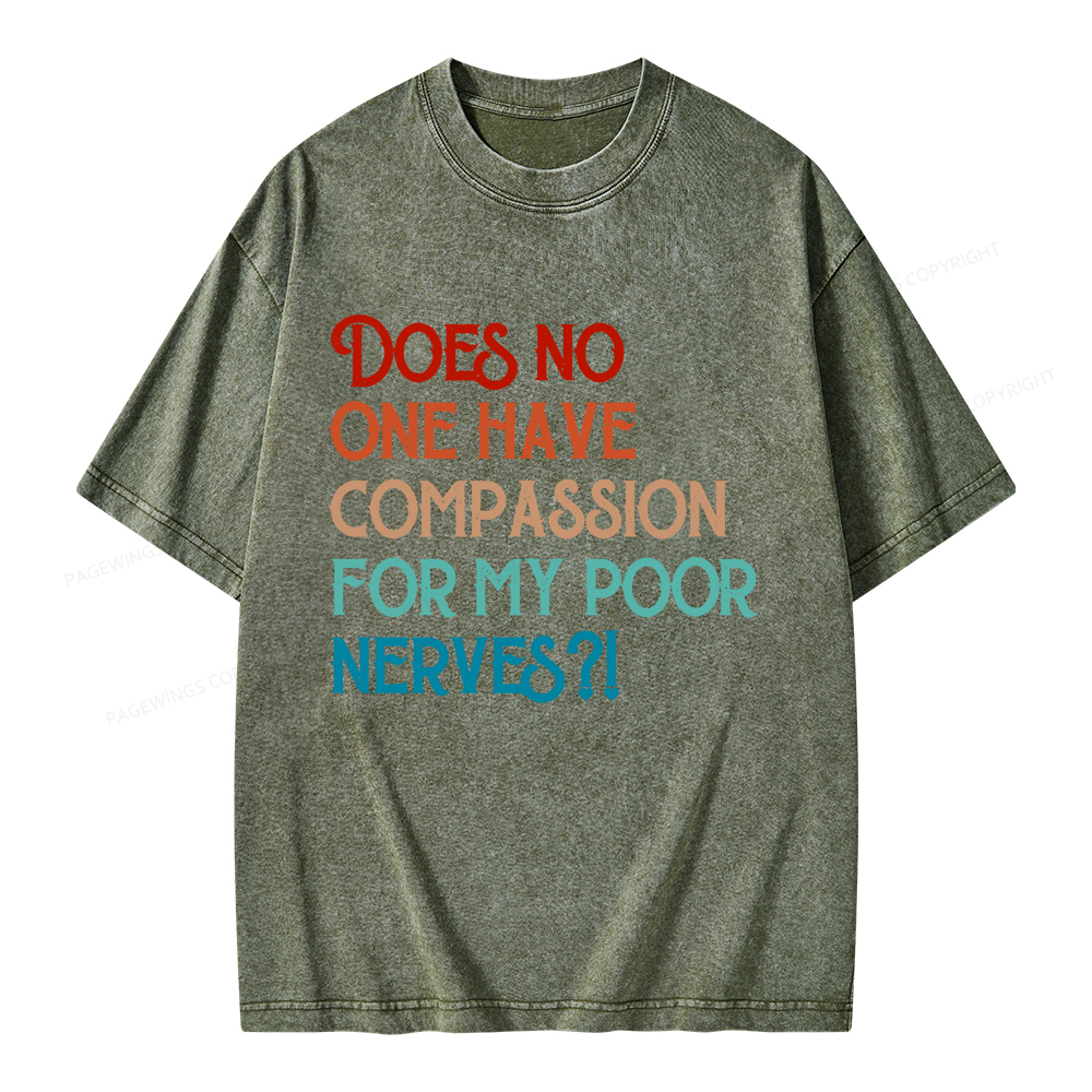 Pagewings Does No One Have Compassion For My Poor Nerves Unisex Washed T-shirt
