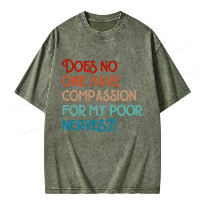 Pagewings Does No One Have Compassion For My Poor Nerves Unisex Washed T-shirt