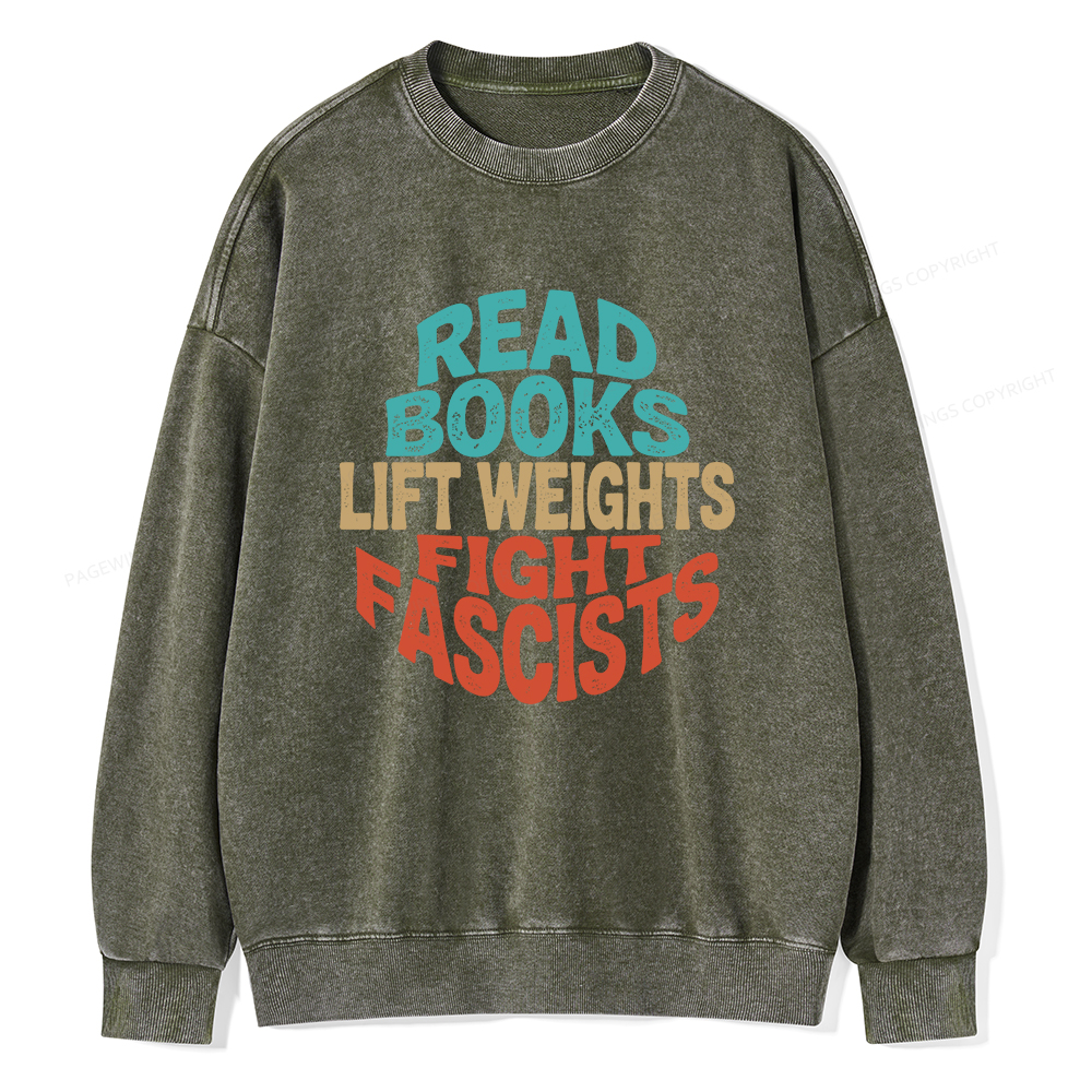 Pagewings Read Books Lift Weights Fight Fascists Unisex Washed Sweatshirt
