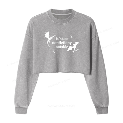 Pagewings It’s Too Nonfictiony Outside Women Washed Crop Sweatshirt