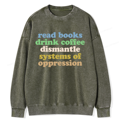 Pagewings Read Books Drink Coffee Dismantle Systems Unisex Washed Sweatshirt