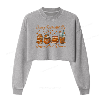 Pagewings Easily Distracted By Coffee And Books Women Washed Crop Sweatshirt