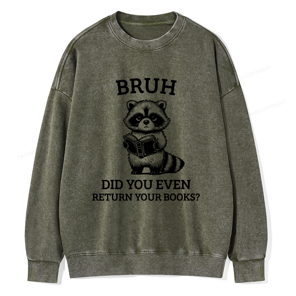 Pagewings Bruh Return Your Books Raccoon Unisex Washed Sweatshirt