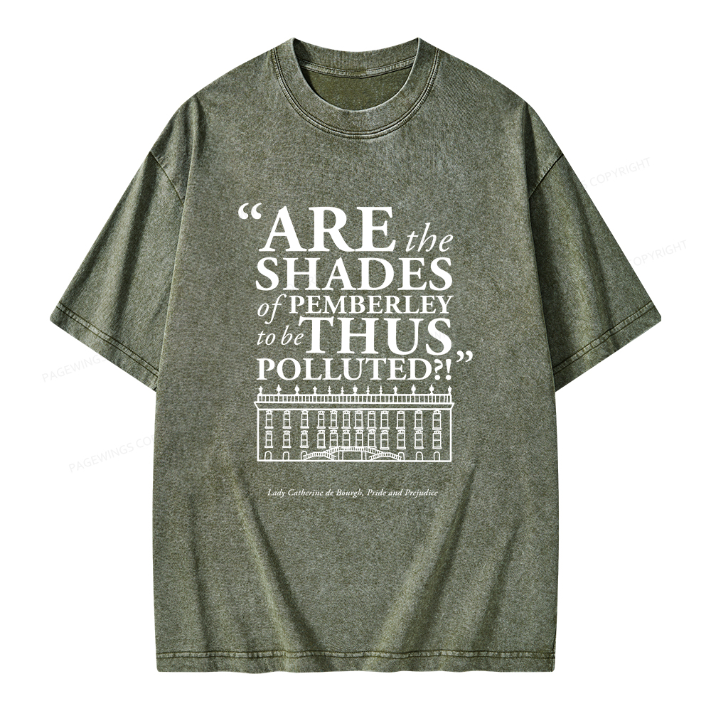 Pagewings Are The Shades Of Pemberley To Be Thus Polluted Unisex Washed T-shirt