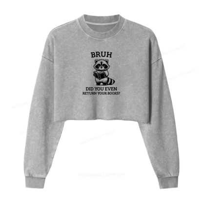 Pagewings Bruh Return Your Books Raccoon Women Washed Crop Sweatshirt