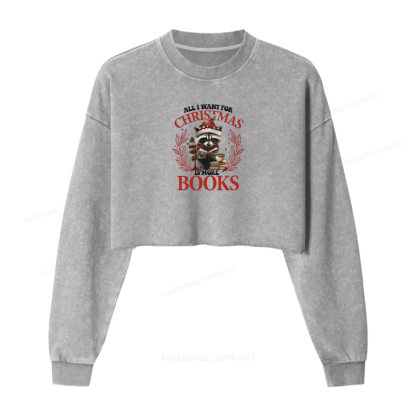 Pagewings All I Want For Christmas Is More Books Women Washed Crop Sweatshirt