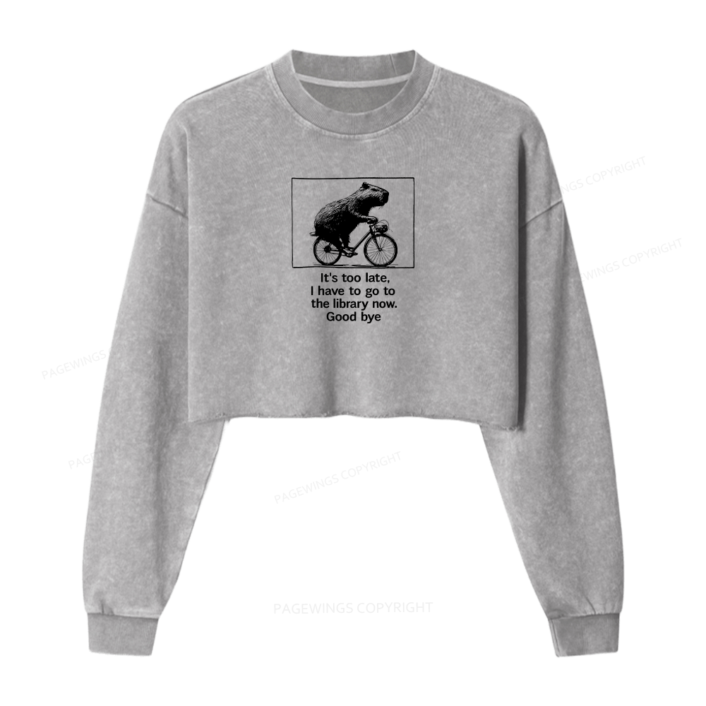 Pagewings I Have To Go To The Library Now Women Washed Crop Sweatshirt