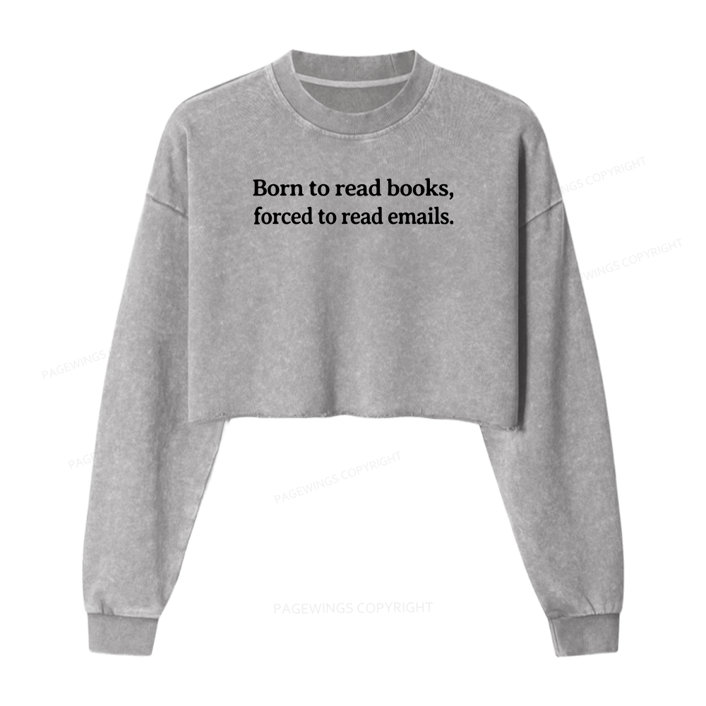 Pagewings Born To Read Books Forced To Read Women Washed Crop Sweatshirt