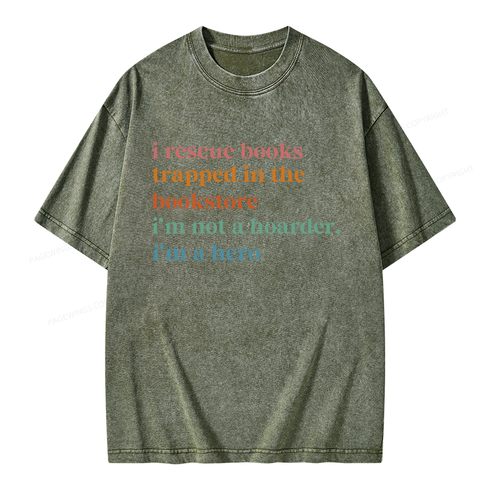 Pagewings I Rescue Books Trapped In The Bookstore I'm Not A Hoarder Unisex Washed T-shirt