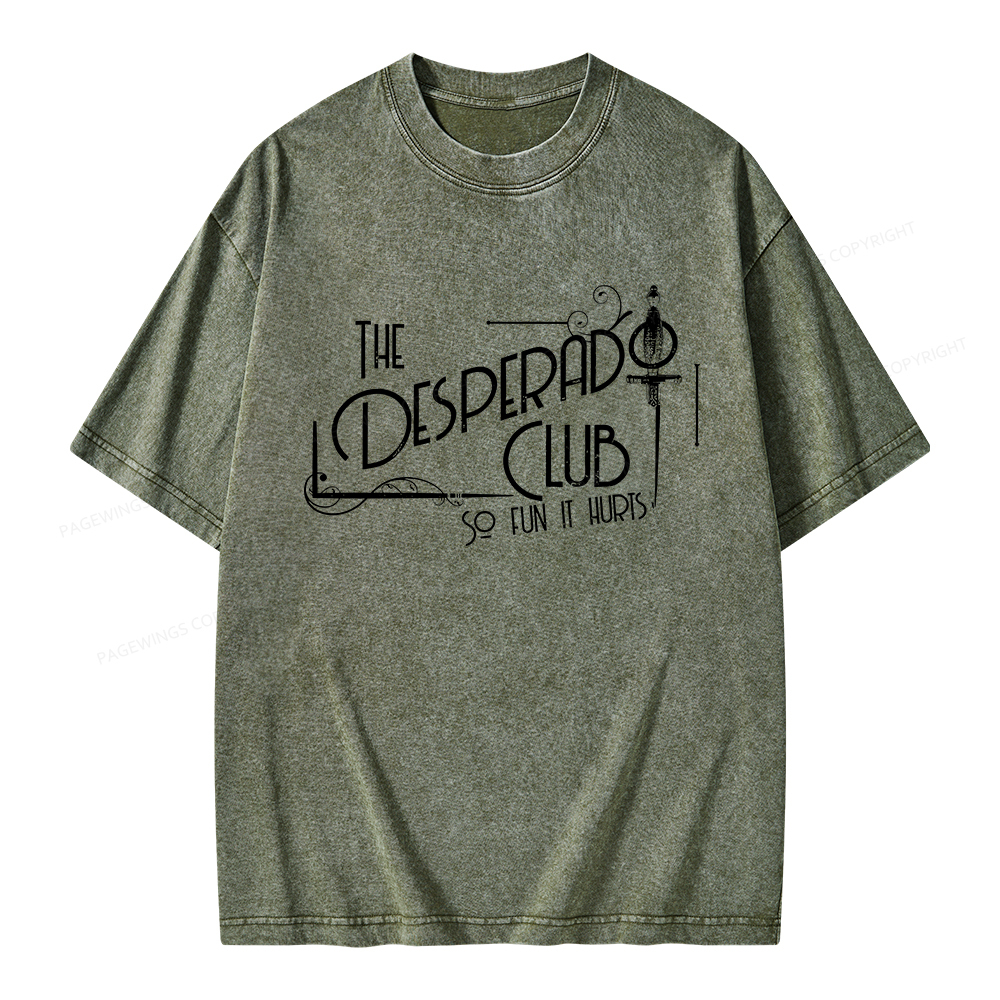 Pagewings The Desperado Club So Fun It Hurts Unisex Washed T-shirt