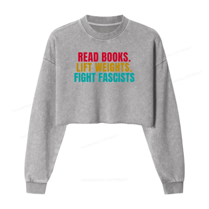 Pagewings Read Books Lift Weights Fight Fascists Women Washed Crop Sweatshirt