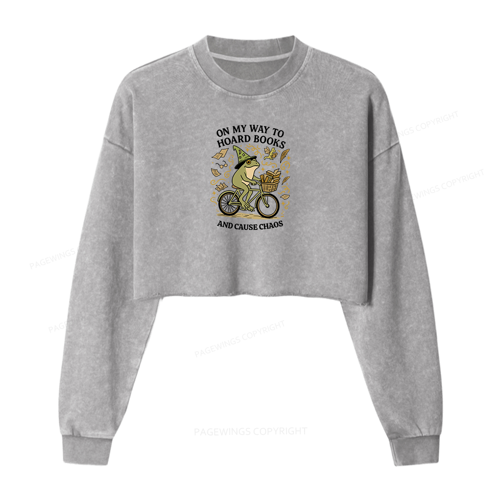 Pagewings On My Way To Hoard Books And Cause Chaos Women Washed Crop Sweatshirt