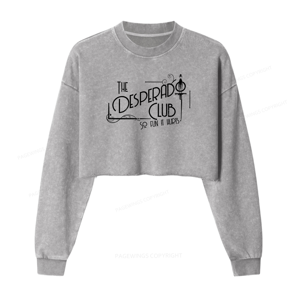 Pagewings The Desperado Club So Fun It Hurts Women Washed Crop Sweatshirt