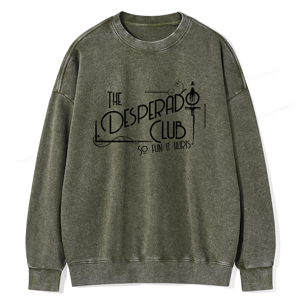 Pagewings The Desperado Club So Fun It Hurts Unisex Washed Sweatshirt