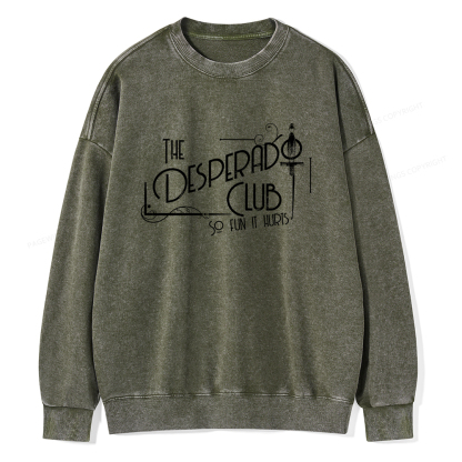 Pagewings The Desperado Club So Fun It Hurts Unisex Washed Sweatshirt
