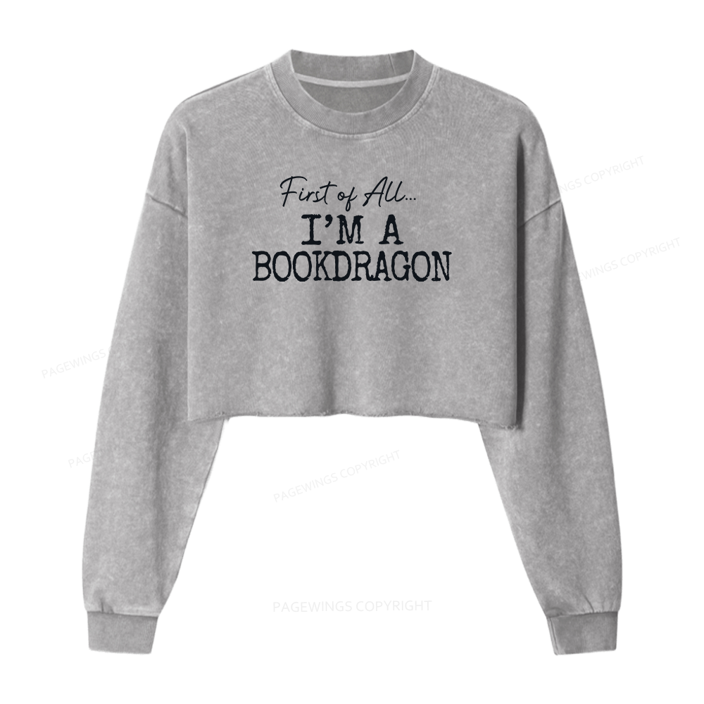 Pagewings First Of All I'm A Bookdragon Women Washed Crop Sweatshirt