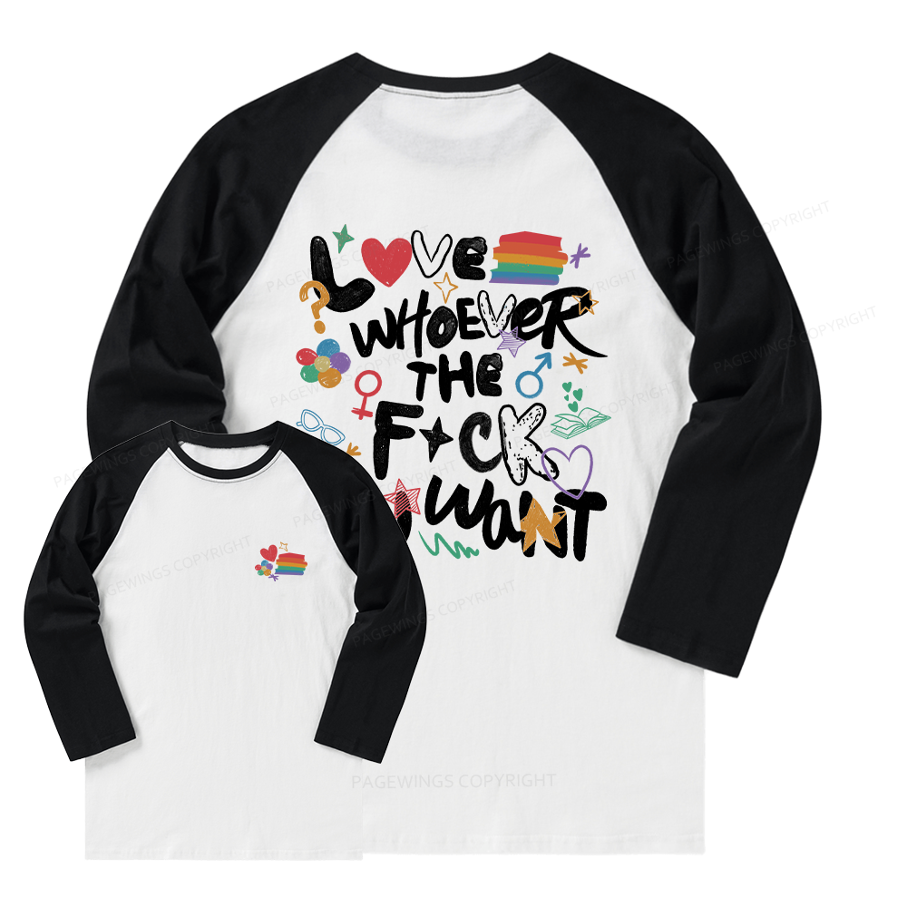 Pagewings Love Whoever The F*ck You Want Long Sleeve Raglan T-shirt