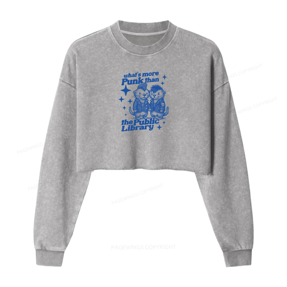 Pagewings What’s More Punk Than The Public Library Women Washed Crop Sweatshirt
