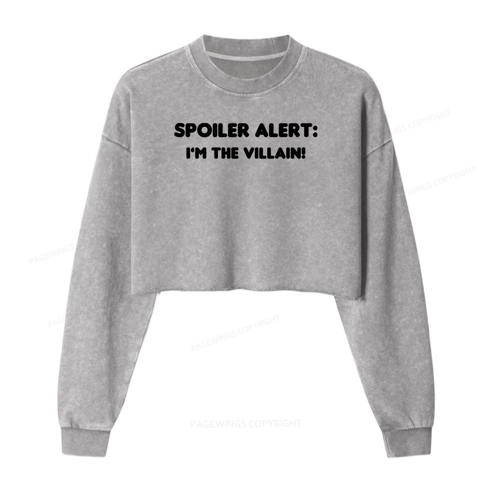 Pagewings Spoiler Alert: I'm The Villain Women Washed Crop Sweatshirt
