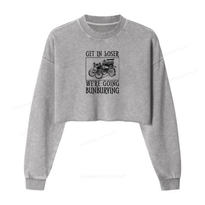 Pagewings Get In Loser We're Going Bunburying Women Washed Crop Sweatshirt