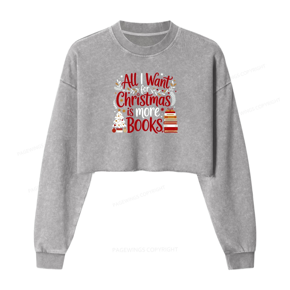 Pagewings All I Want For Christmas Is More Books Women Washed Crop Sweatshirt