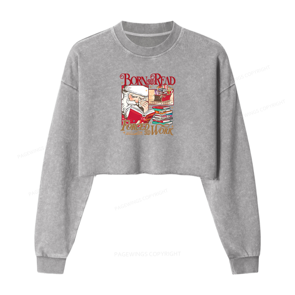 Pagewings Born To Read Forced To Work Women Washed Crop Sweatshirt