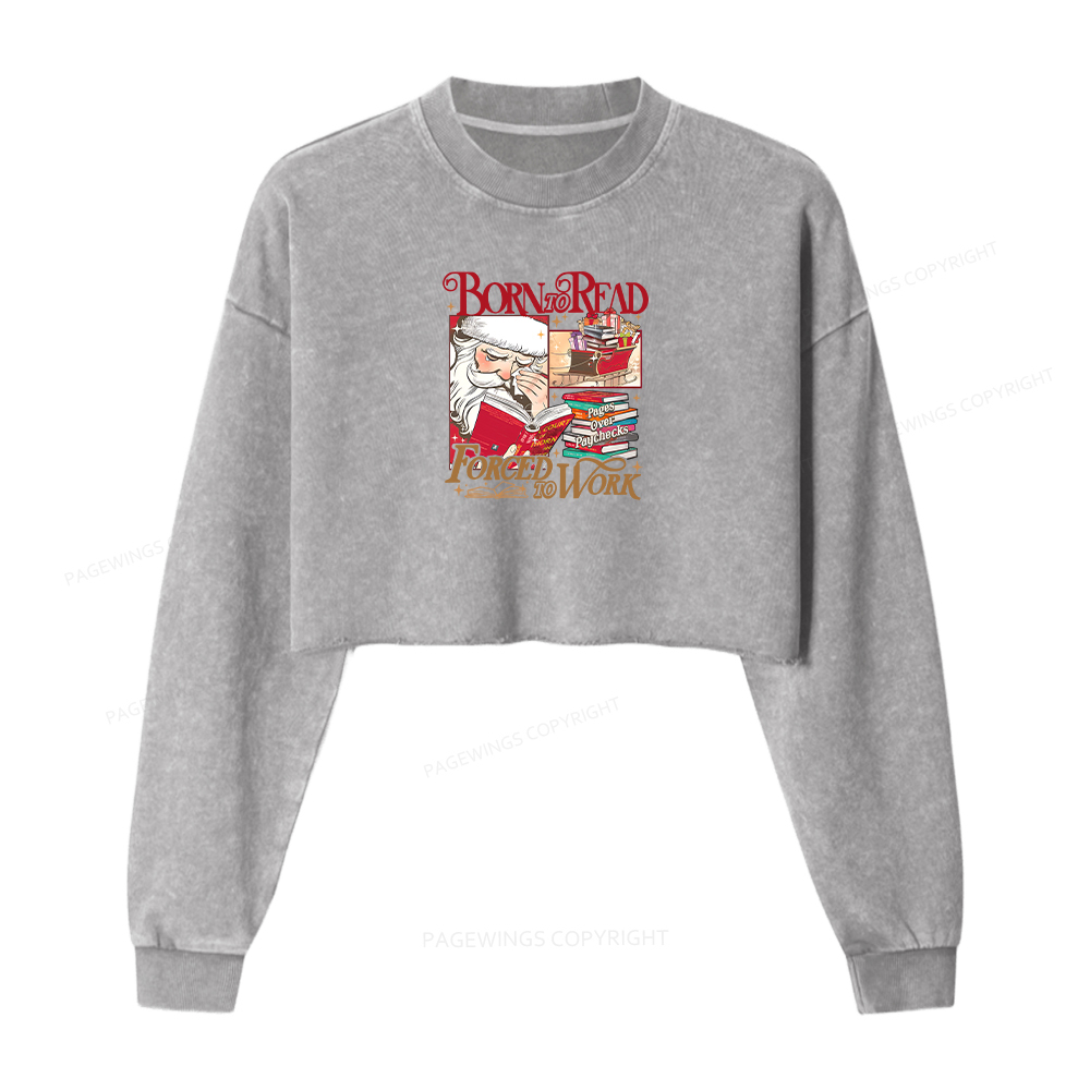 Pagewings Born To Read Forced To Work Women Washed Crop Sweatshirt