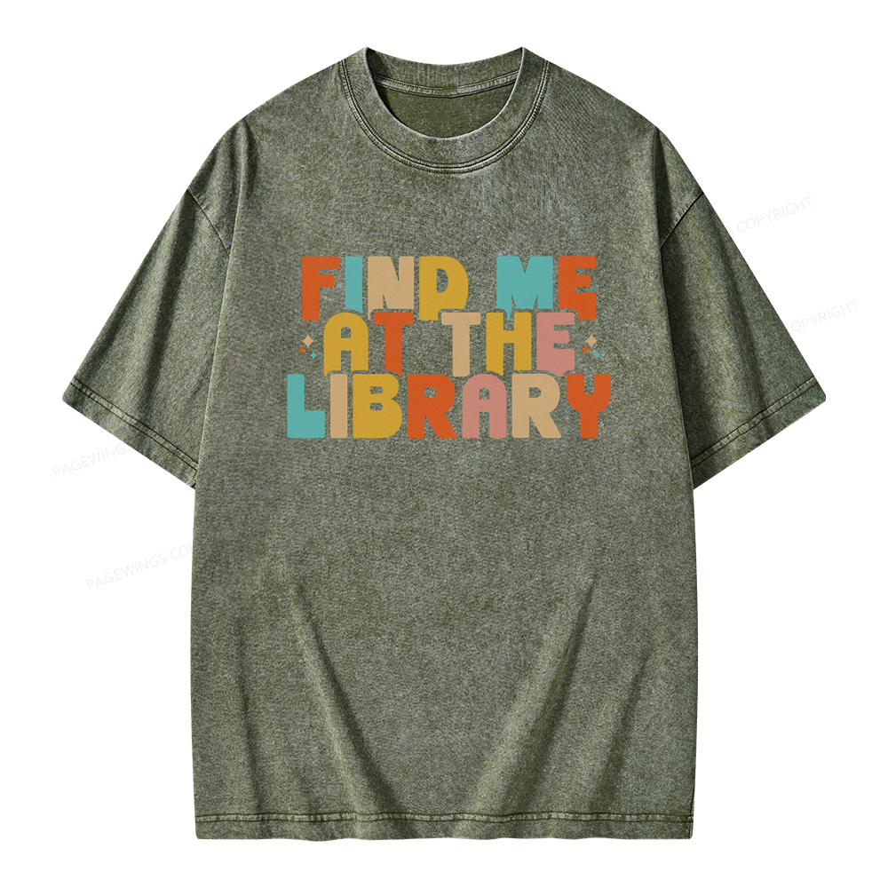 Pagewings Find Me At The Library Shirt Unisex Washed T-shirt