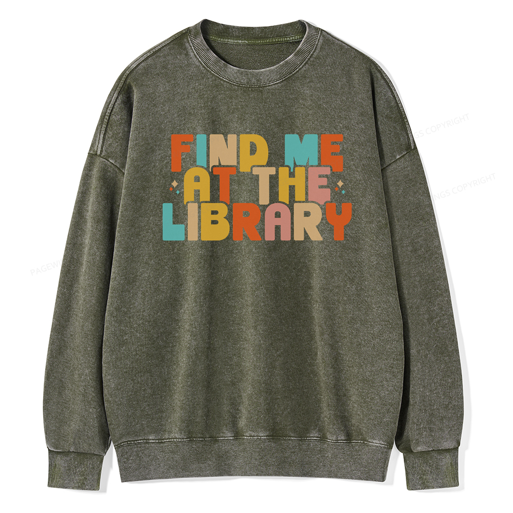 Pagewings Find Me At The Library Shirt Unisex Washed Sweatshirt
