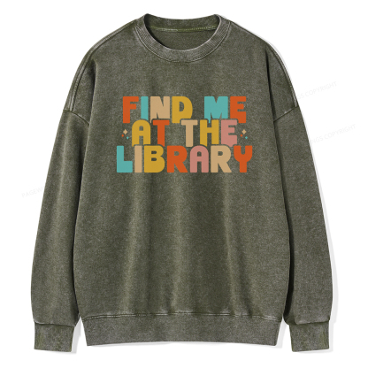 Pagewings Find Me At The Library Shirt Unisex Washed Sweatshirt