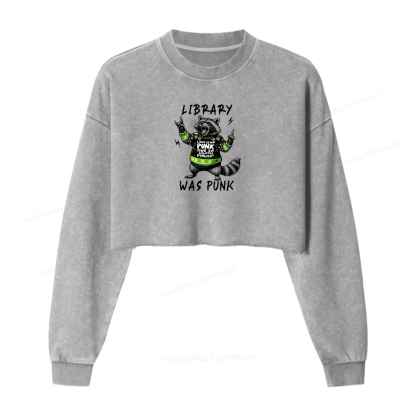 Pagewings Library Was Punk Women Washed Crop Sweatshirt