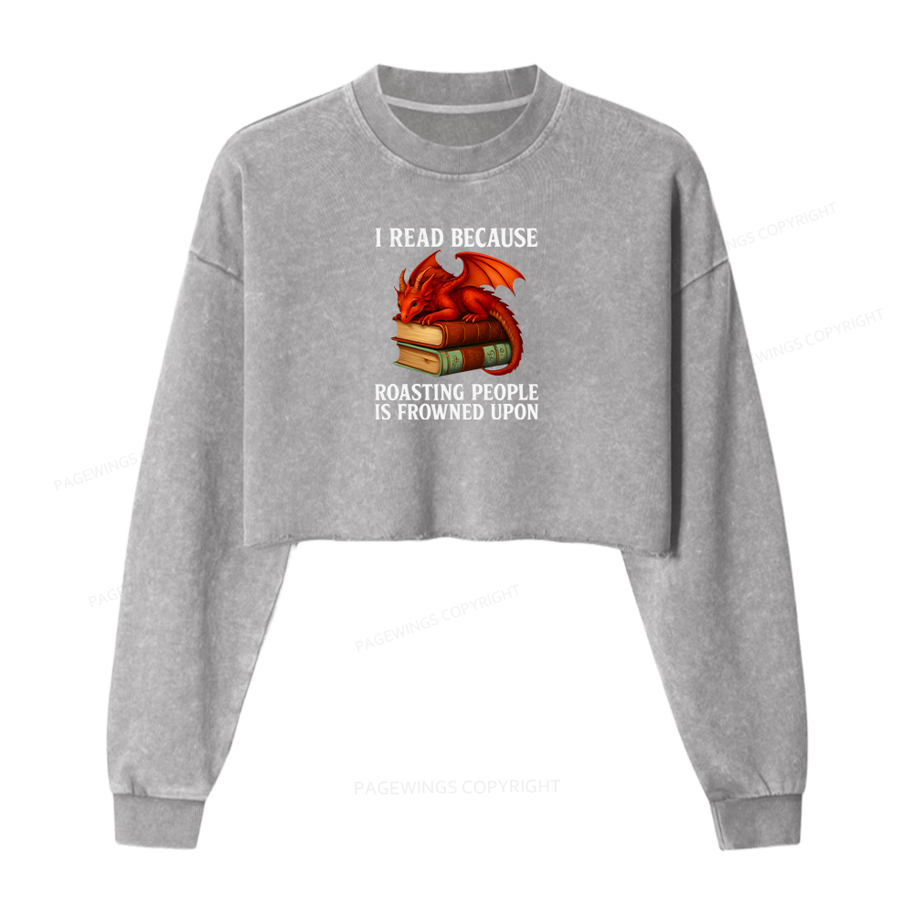 Pagewings I Read Because Roasting People Is Frowned Upon Women Washed Crop Sweatshirt