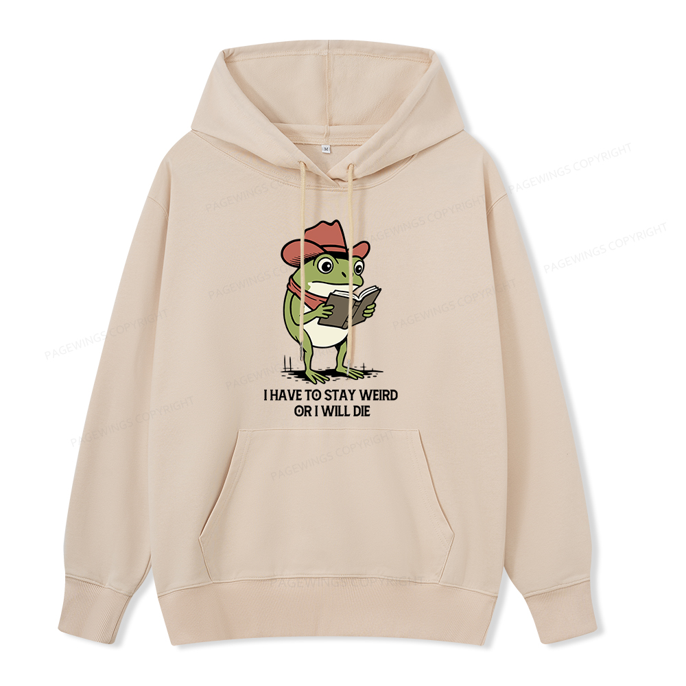 Pagewings I Have To Stay Weird  Or I Will Die Unisex Classic Hoodie