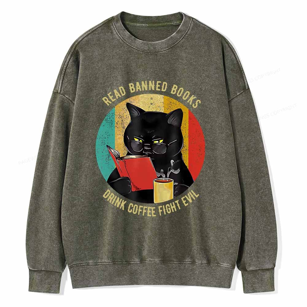 Pagewings Read Banned Books Drink Coffee Fight Evil Retro Cat Lovers T-Shirt Unisex Washed Sweatshirt